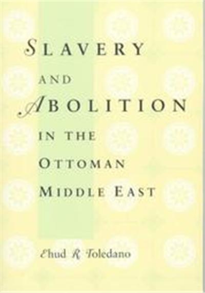Slavery and Abolition in the Ottoman Middle East, Publications on the Near East, University of Washington