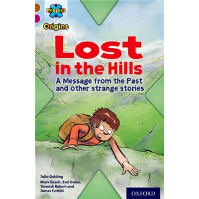 Project X Origins: Brown Book Band, Oxford Level 10: Lost And Found: Lost In The Hills, A Message From The Past And Other Strange Stories (Paperback)