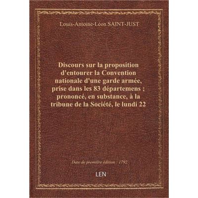 Discours sur la proposition d'entourer la Convention nationale d'une garde armée, prise dans les 83