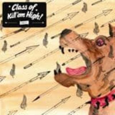 Class Of Kill Em High - Class Of Kill'Em High