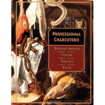 Professional Charcuterie: Sausage Making, Curing, Terrines, and Pts