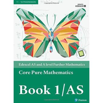 Edexcel AS and A level Further Mathematics Core Pure Mathematics Book 1 ...