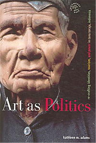 Art As Politics, Southeast Asia--politics, Meaning and Memory