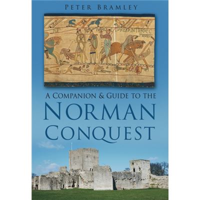 A Companion and Guide to the Norman Conquest (Companion & Guide to the)