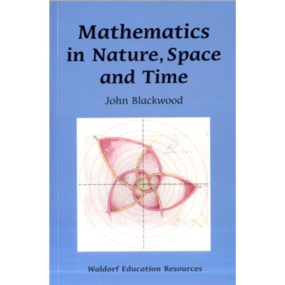 Mathematics In Nature, Space And Time (Waldorf Education Resources) (Paperback)