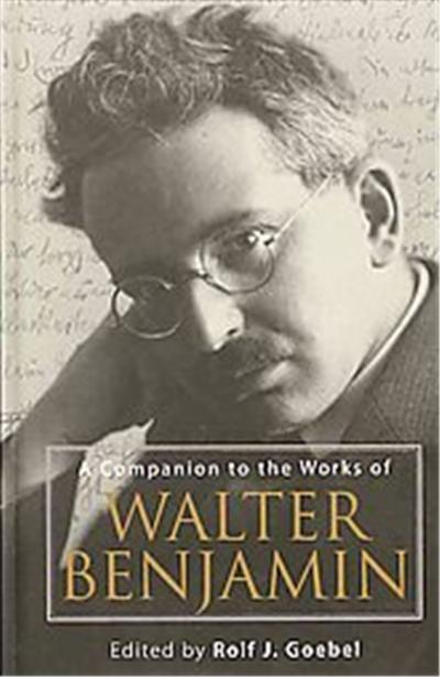 A Companion to the Works of Walter Benjamin, Studies in German Literature, Linguistics, and Culture