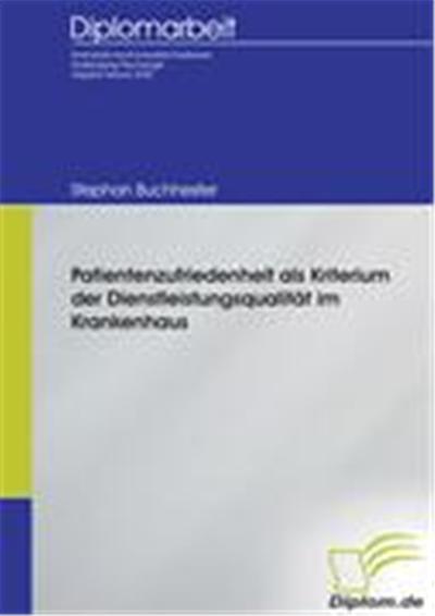 Patientenzufriedenheit als Kriterium der Dienstleistungsqualit„t im Krankenhaus
