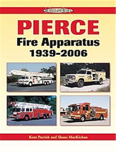 Pierce Fire Apparatus 1939-2006, Illustrated History Series
