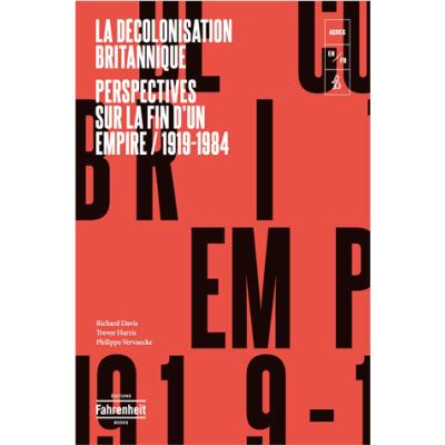 La Décolonisation britannique : perspectives sur la fin d’un empire, 1919-1984