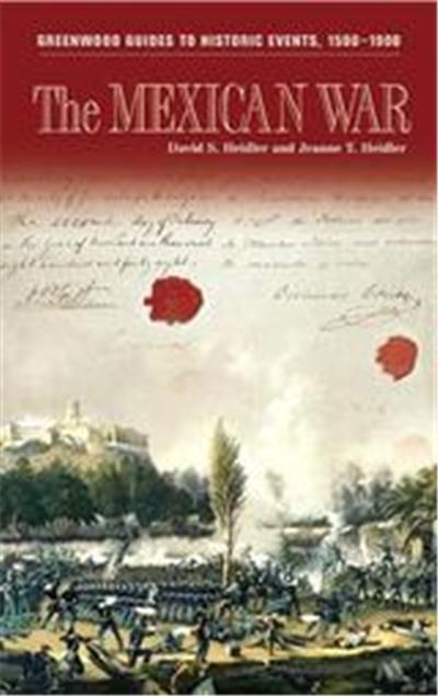 The Mexican War, Greenwood Guides to Historic Events 1500-1900