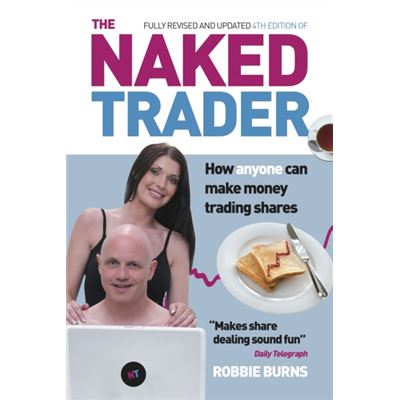 The Naked Trader: How Anyone Can Make Money Trading Shares By Robbie Burns, 4Th Edition, 2014 (Paperback)