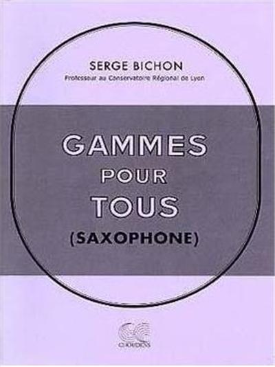 Gammes Pour Tous (Saxophone) Par Bichon Serge
