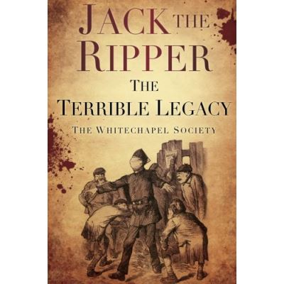 Jack the Ripper: The Terrible Legacy