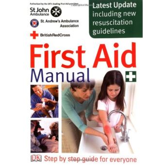 First Aid Manual: The Authorised Manual of St. John Ambulance, St ...