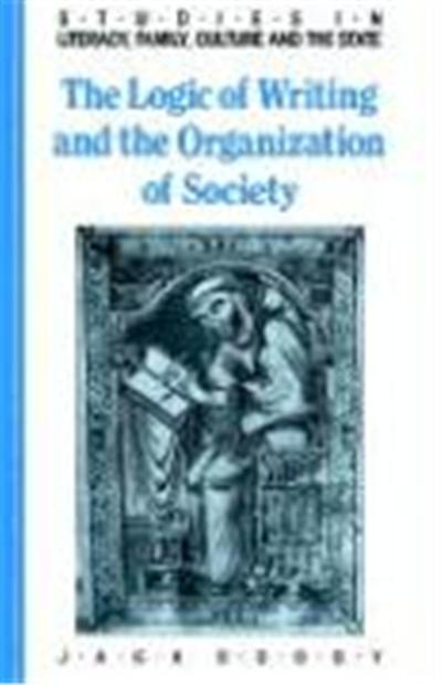 The Logic of Writing and the Organization of Society, Studies in Literacy, Family, Culture and the State