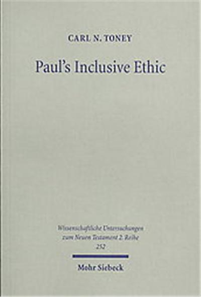 Paul's Inclusive Ethic, Wissenschaftliche Untersuchungen Zum Neuen Testament 2. Reihe