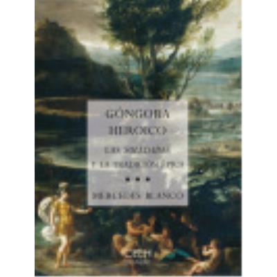 Góngora Heróico: Las Soledades Y La Tradición Épica - Blanco, Mercedes