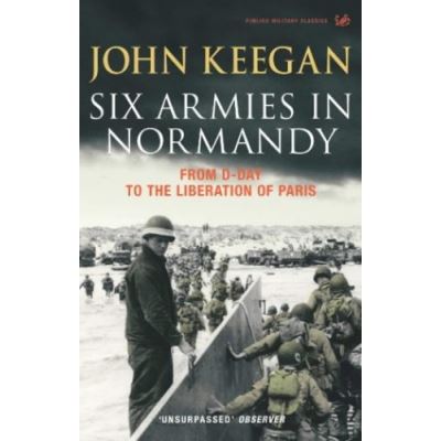 six armies in normandy from d-day to the liberation of paris /anglais