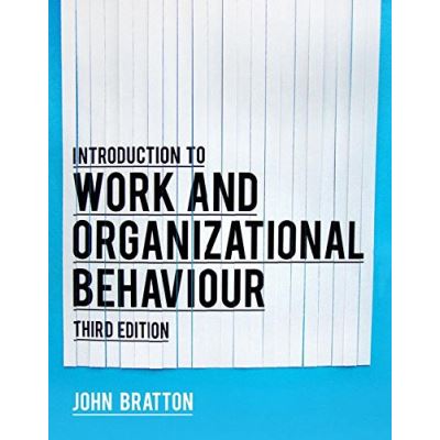 Introduction to Work and Organizational Behaviour John Bratton