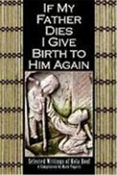 If My Father Dies I Give Birth to Him Again: Selected Writings of Kola Boof