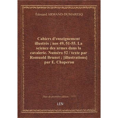 Cahiers d'enseignement illustrés : nos 49, 51-55. La science des armes dans la cavalerie. Numéro 52