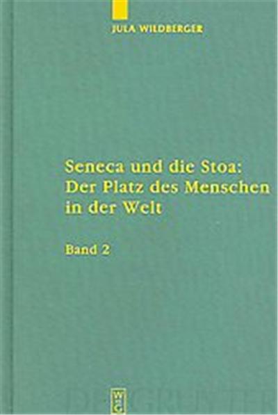 Seneca Und Die Stoa, Untersuchungen Zur Antiken Literatur Und Geschichte