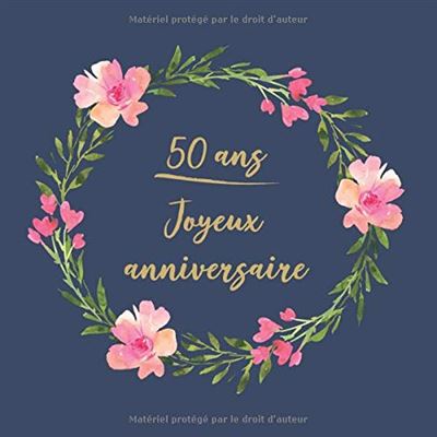 Livre d'or 50 ans joyeux anniversaire: Idée cadeau pour le 50ème  Anniversaire I Souvenir fête Décoration I Registre des cadeaux I  Félicitations