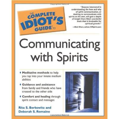 The Complete Idiot's Guide to Communicating With Spirits, Complete Idiot's Guide to