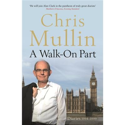 A Walk-On Part: Diaries 1994-1999 (Mullin Diaires 3)