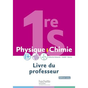 Physique-Chimie 1Re S - Livre Du Professeur - Ed. 2015 - Broché - Achat ...