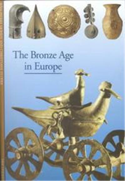 The Bronze Age in Europe, Discoveries (Abrams)