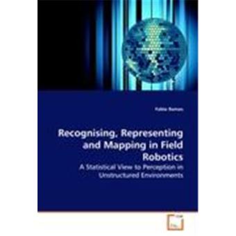 Recognising, Representing and Mapping in Field Robotics - Autres ...