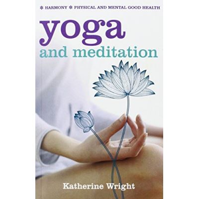 Yoga and Meditation (Mind, body and spirit)
