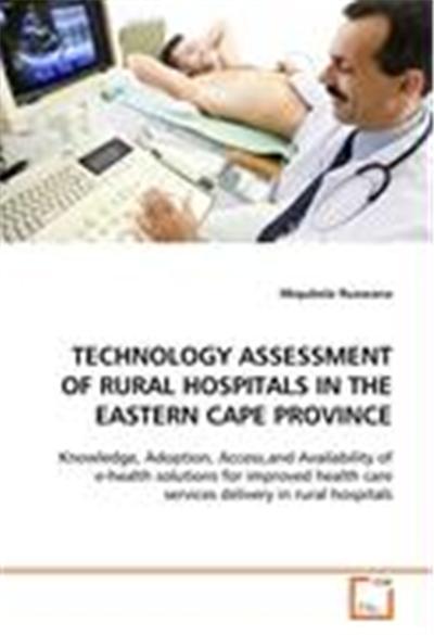 TECHNOLOGY ASSESSMENT OF RURAL HOSPITALS IN THEEASTERN CAPE PROVINCE