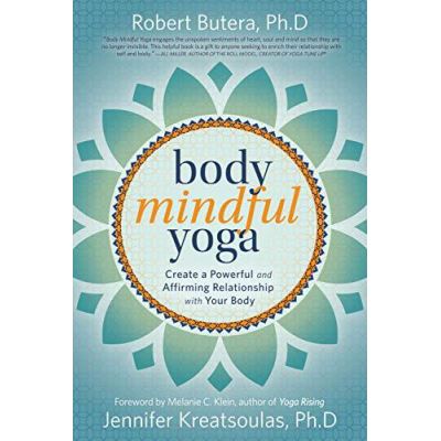 Body Mindful Yoga: Create a Powerful and Affirming Relationship with Your Body - [Version Originale]