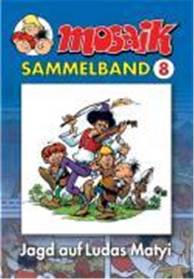 Die Abrafaxe. Mosaik Sammelband 08. Die Jagd auf Ludas Matyi