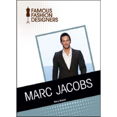 Marc Jacobs (Famous Fashion Designers) (Library Binding)