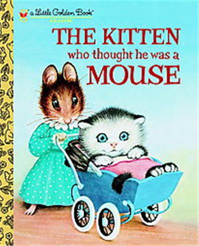 The Kitten Who Thought He Was a Mouse, Little Golden Book
