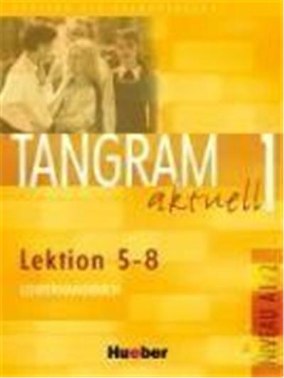 Tangram aktuell 1 - Lektion 5-8. Lehrerhandbuch