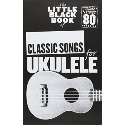 Little Black Songbook Of Classic Songs For Ukulele