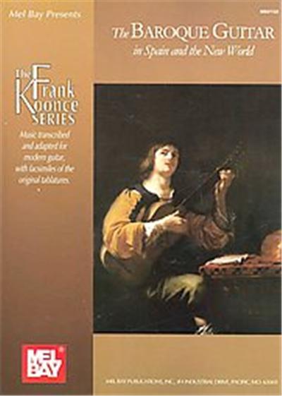 Mel Bay Presents The Baroque Guitar In Spain And The New World, Frank Koonce Series