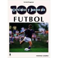 1000 Ejercicios Y Juegos De Fútbol