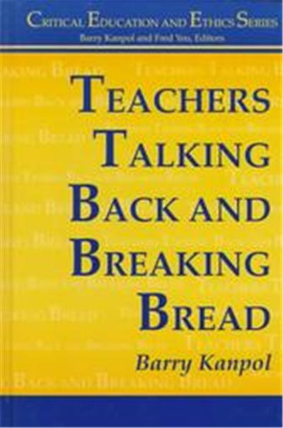 Teachers Talking Back and Breaking Bread, Critical Education and Ethics