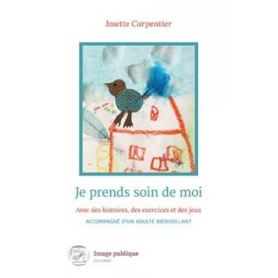 Je Prends Soin De Moi Avec Des Histoires, Des Exercices Et Des Jeux