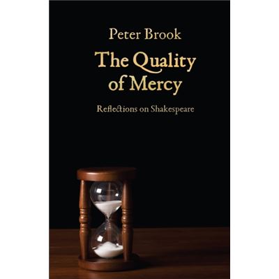 The Quality Of Mercy: Reflections On Shakespeare (Paperback)