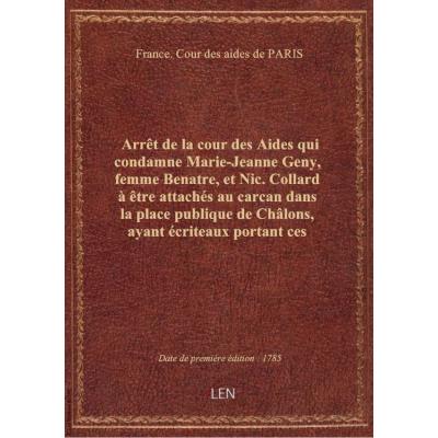 Arrêt de la cour des Aides qui condamne Marie-Jeanne Geny, femme Benatre, et Nic. Collard à être att