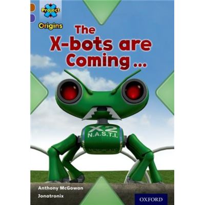 Project X Origins: Brown Book Band, Oxford Level 11: Strong Defences: The X-Bots Are Coming (Paperback)