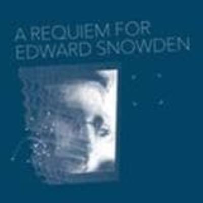 A Requiem For Edward Snowden - Collings, Matthew