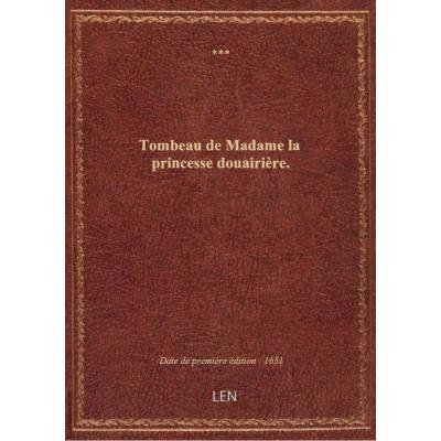 Tombeau de Madame la princesse douairière.