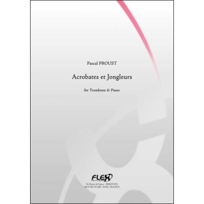 Acrobates et Jongleurs - P. PROUST - Trombone et Piano - FLEX Editions